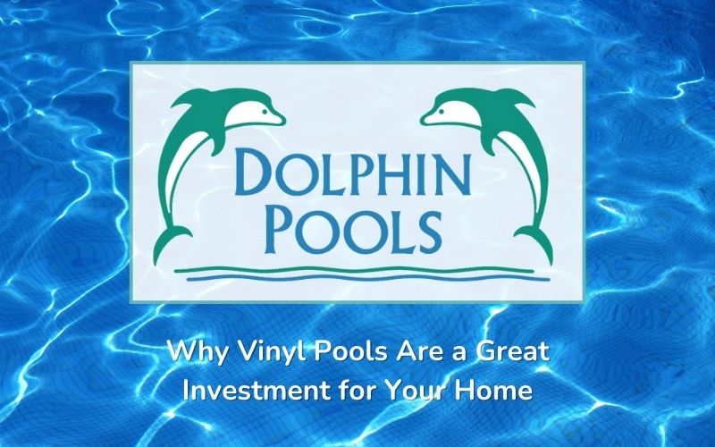 Why Vinyl Pools Are a Great Investment for Your Home